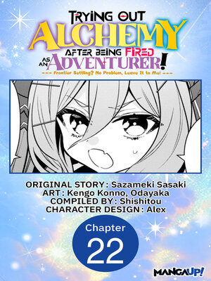 cover image of Trying Out Alchemy After Being Fired as an Adventurer!: Frontier Settling? No Problem, Leave It to Me!, Chapter 22
